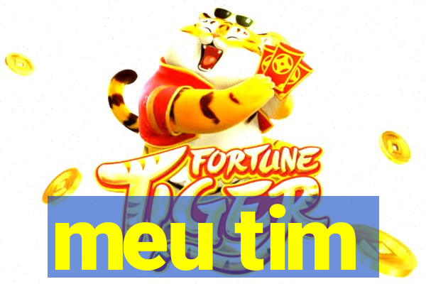 meu tim